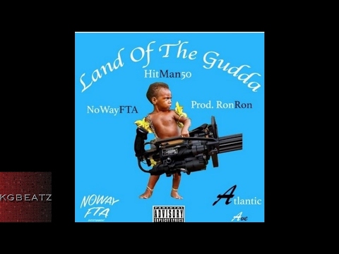 HitMan50 x NoWayFTA - Land Of The Gudda [Prod. Ron-Ron] [New 2017]