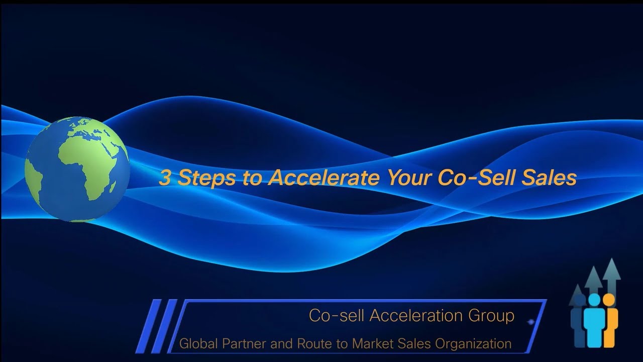 Three Steps to Co-Selling Success | How Cisco Partners Win with Collaboration