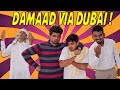 Damaad Via Dubai | Comedy Video | Azhar N Ali