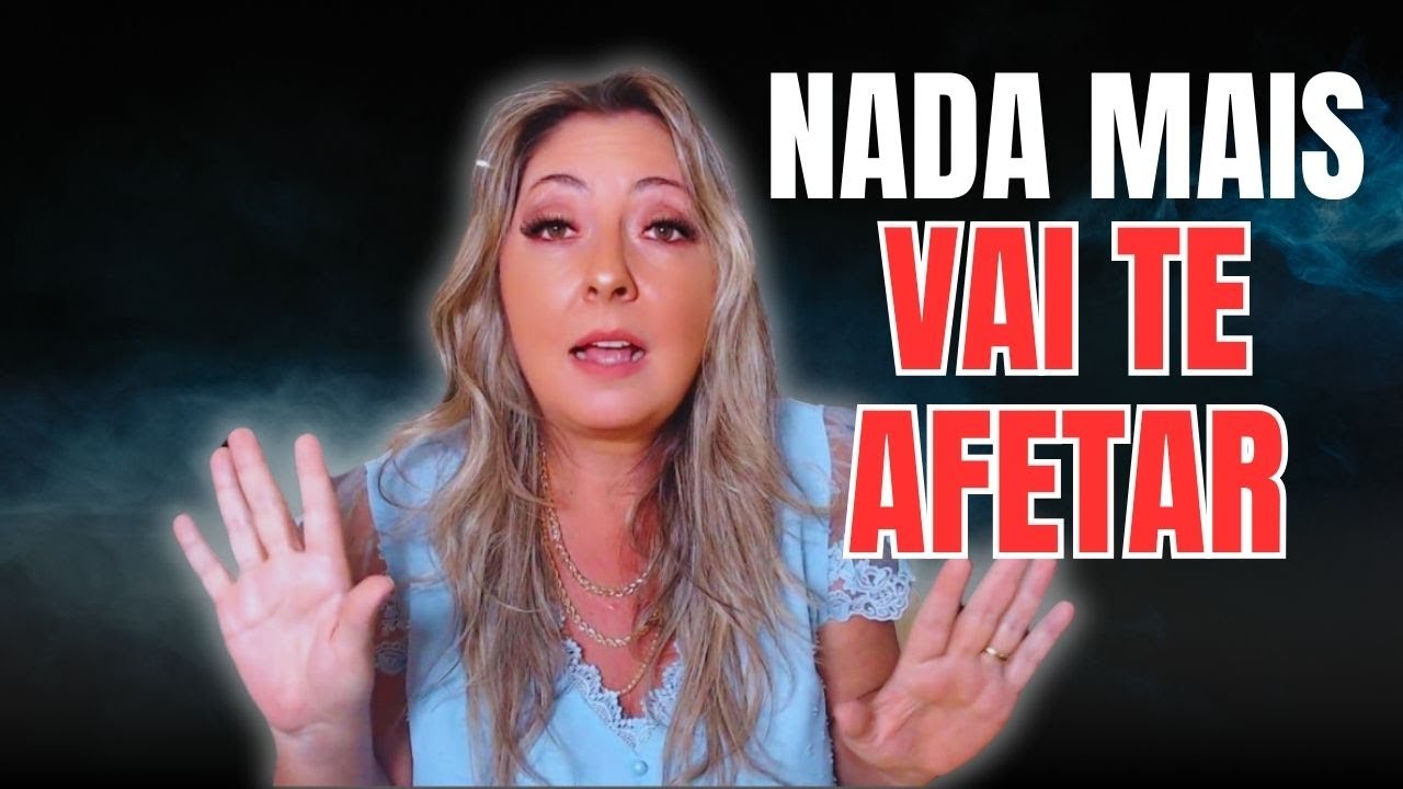 Nada mais vai TE AFETAR
