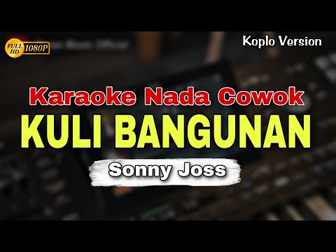 KULI BANGUNAN - SONNY JOSS || KARAOKE LIRIK VERSI DANGDUT KOPLO || NADA COWOK