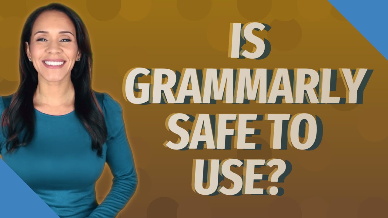 Is Grammarly safe to use?