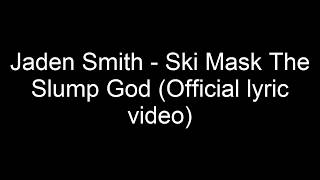 Jaden Smith  - Ski Mask The Slump God (Official lyric video)