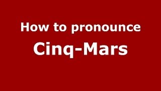 How to pronounce Cinq-Mars