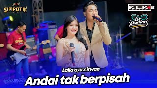 Download lagu ANDAI TAK BERPISAH - LAILA AYU X IRWAN - LIVE SIMPATIK MUSIC KLK AUDIO  BAKSO DE STADION BATU MALANG mp3