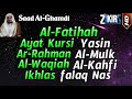 Al Fatihah Ayat Kursi Surah Yasin Ar Rahman Al Waqiah Al Mulk Al Kahfi 3 Quls Saad Al Ghamdi
