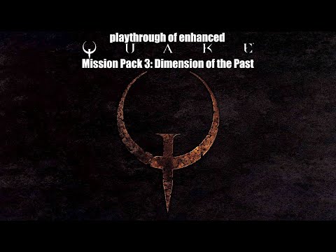 Quake (2021)(PC) Mission Pack 3 - Dimension of the Past playthrough