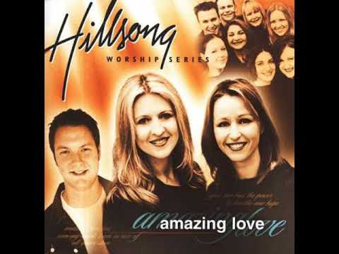 Hillsong - Amazing Love (Full Album)