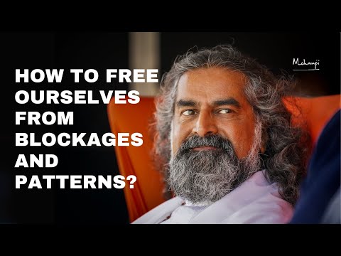 How to Free ourselves from Blockages and Patterns I Mohanji