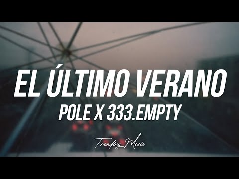 POLE X 333.EMPTY - EL ÚLTIMO VERANO (Lyrics/Letra)