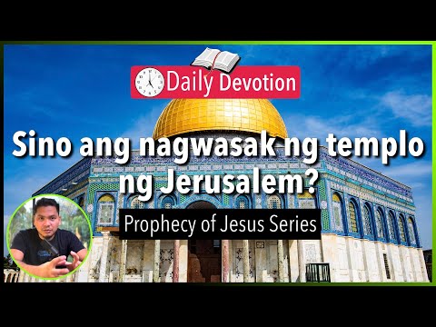 S2-Day 122: Ang pagwasak sa templo ng Jerusalem - Matthew 24:1-2 (5 am Daily Devotion)