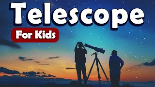 Telescope for Kids | Learn About Science for Kids