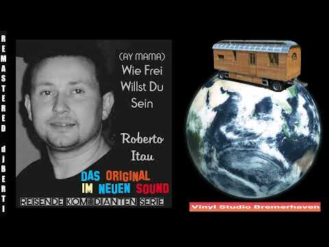 Roberto Itau - (Ay Mama) Wie Frei Willst Du Sein  (Sound by djBERTI)