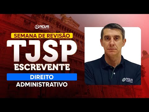Concurso Escrevente TJSP 2025: REVISÃO FINAL - DIREITO ADMINISTRATIVO