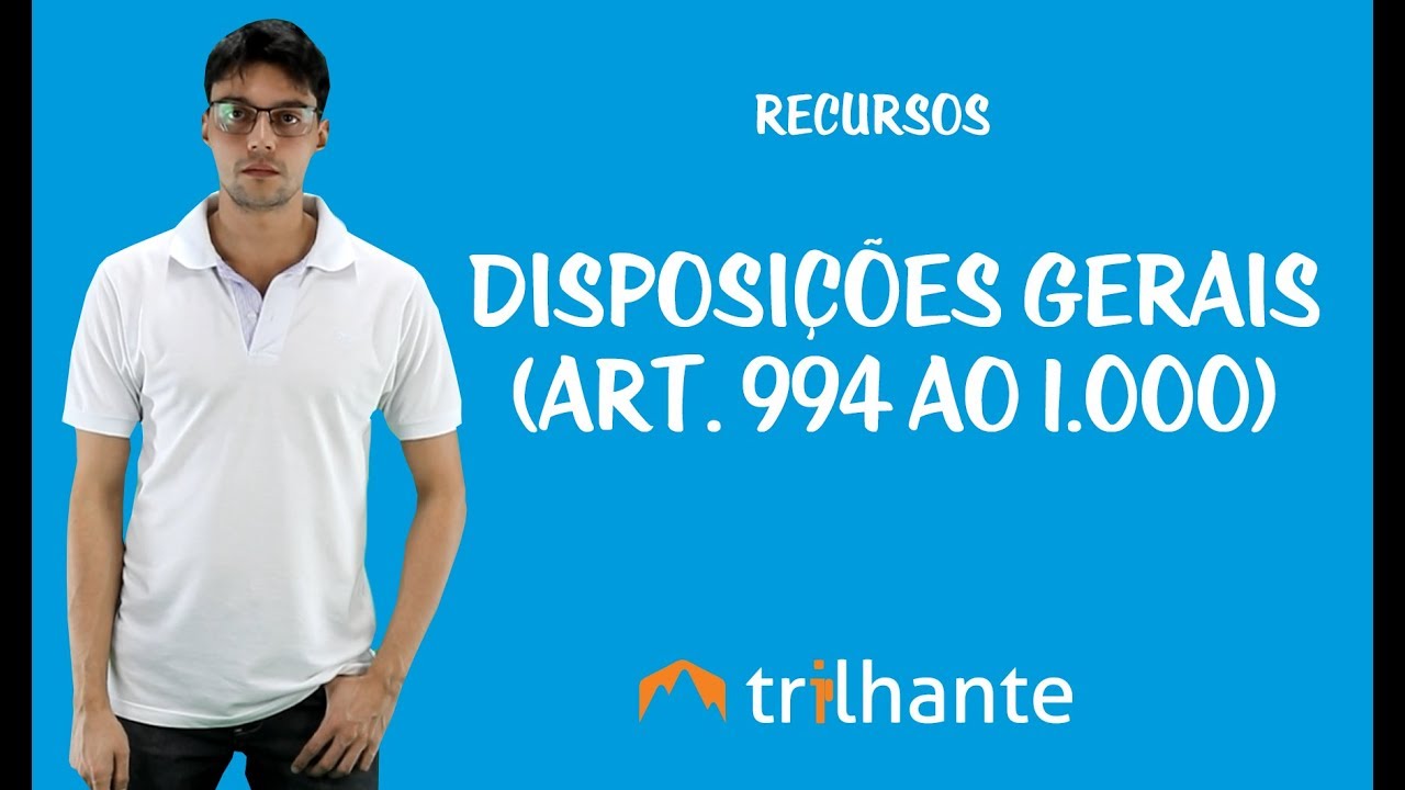 Recursos -  Disposições Gerais (Art. 994 ao 1.000)
