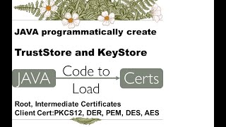 Java programmatically create keystore and truststore and import certificates into it