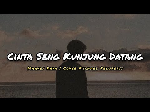 Lagu Timur || Marvey Kaya - Cinta Seng Kunjung Datang || Cover By Michael Pelupessy (Lirik)