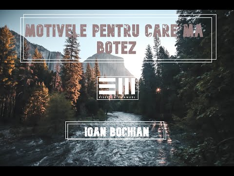 Pastor Ioan Bochian - Motivele pentru care ma botez