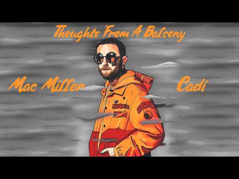 Mac Miller - Thoughts From A Balcony Ft. Cadi (Audio)