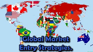Global Market Entry Strategies - Export, License, Strat. Alliance, Joint Venture, Direct Investment