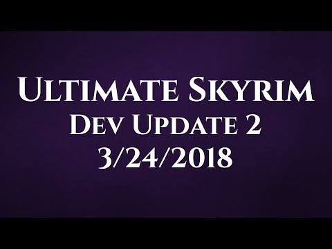 Ultimate Skyrim Dev Update 2 (3/24/18) — Big Crafting Overhaul