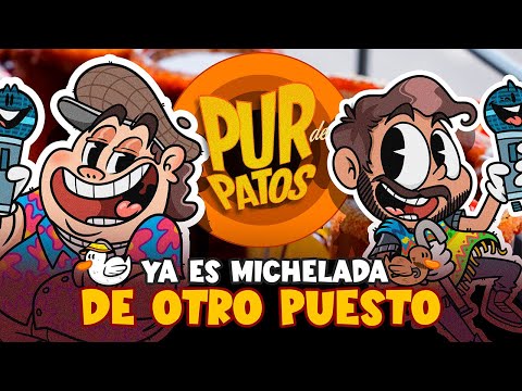 YA ES MICHELADA DE OTRO PUESTO🍺🍺 - Pur de Patos🦆 🦆 T3 Ep 56