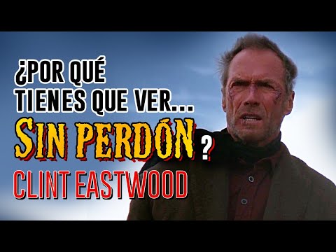 SIN PERDÓN. La obra maestra que desafió los clichés del wéstern (Clint Eastwood, 1992)