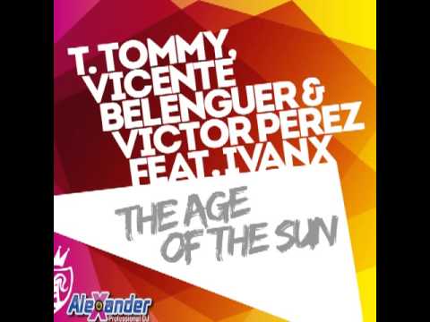 T. Tommy, Vicente Belenguer, Victor Perez, Ivan X - The Age Of The Sun (Extended)