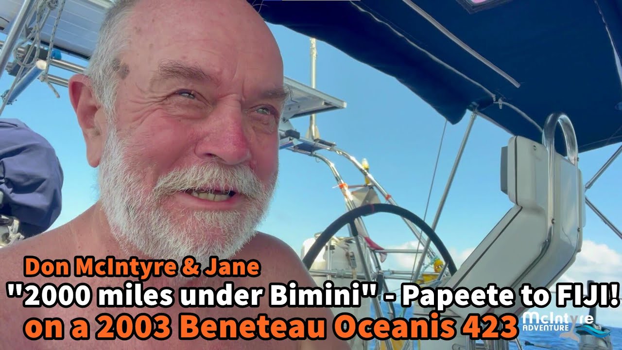Don McIntyre & Jane - "2000 miles under Bimini" - Papeete to FIJI! on a 2003 Beneteau Oceanis 423