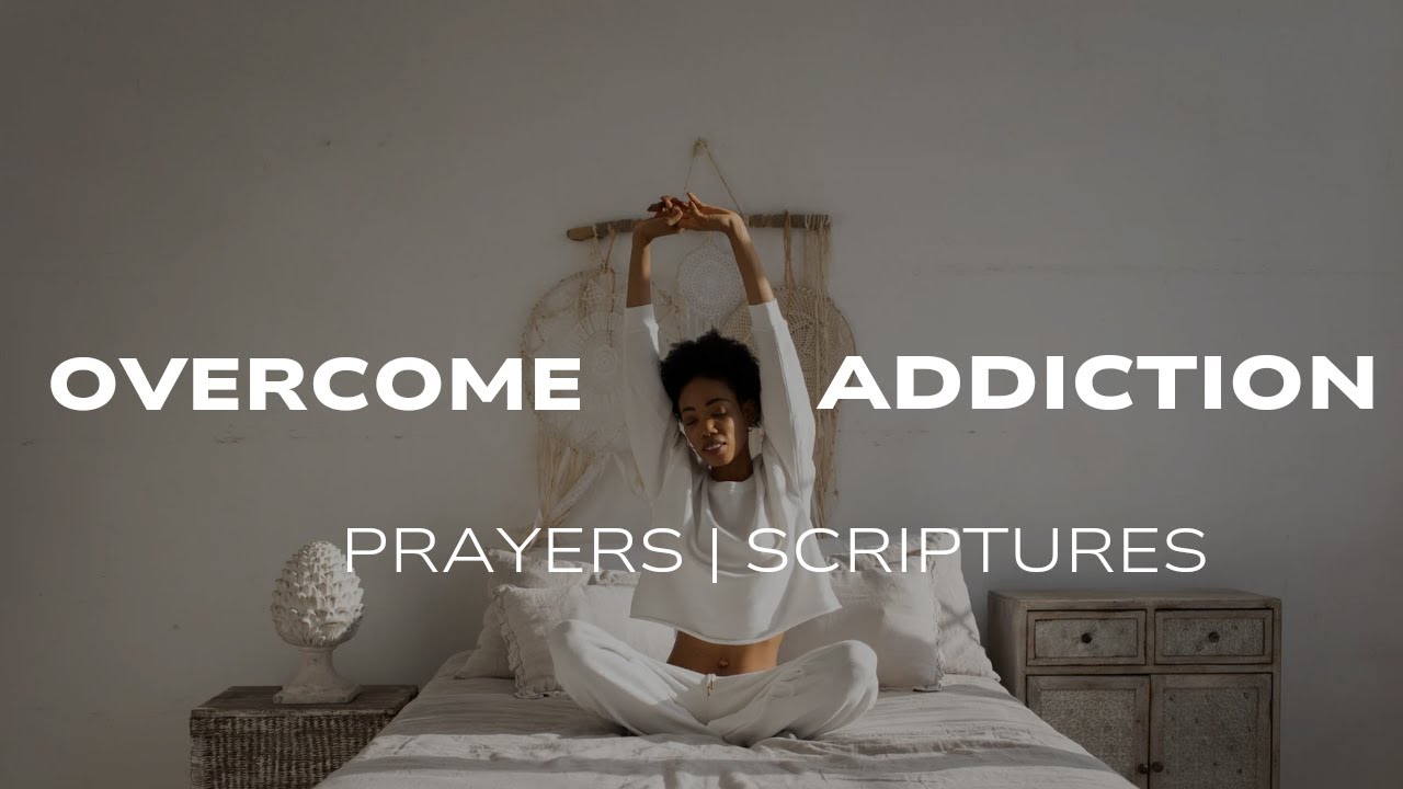Prayers To Overcome Addiction - Scriptures | Yeshua | Imagine Heaven