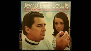 Jerry Lee Lewis Would You Take Another Chance On Me