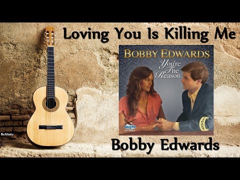 Bobby Edwards - Loving You Is Killing Me