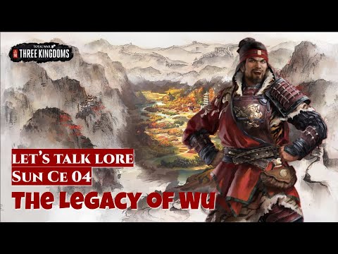 The Legacy of Wu - Sun Ce 04 | Let's Talk Lore Total War: Three Kingdoms