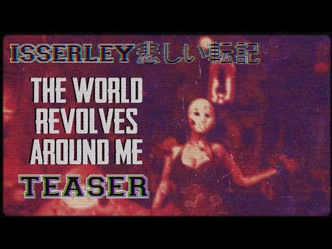 Isserley - 'The World Revolves Around Me' - TEASER
