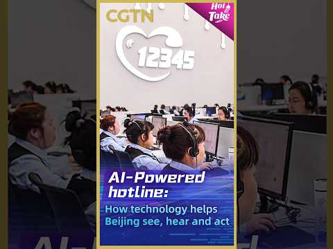 Hot Take: AI-Powered hotline – How technology helps Beijing see, hear and act