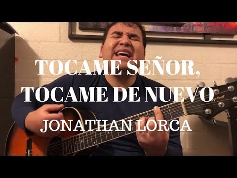 Tócame Señor, tócame de nuevo (J.Lorca)