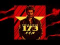 Thalaivar 173 BGM Thalaivar173 BGM Original Audio Rajinikanth Cibi Chakaravarthi Anirudh