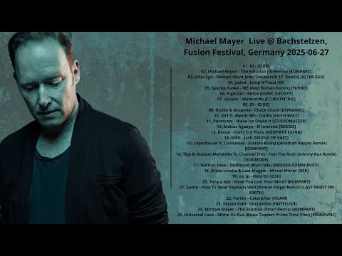 Michael Mayer  Live @ Bachstelzen, Fusion Festival, Germany 2025-06-27 with tracklist