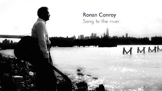 Ronan Conroy: Song to the river