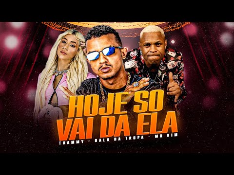 HOJE SÓ VAI DA ELA - BALA DA TROPA, MC MR BIM E MC THAMMY - REMIX BREGA FUNK