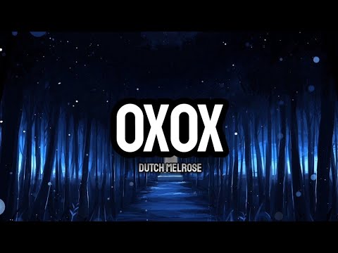 Dutch Melrose - OXOX (Lyrics)