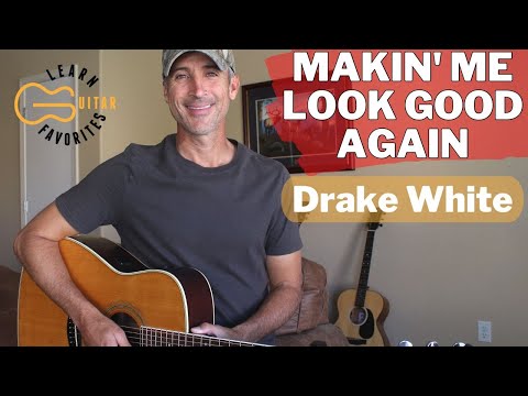Making Me Look Good Again - Drake White