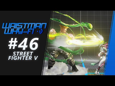 Waistman Why-Fi #46 Street Fighter V : CE Tournament