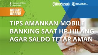 Jangan Panik! Ini Tips Amankan Mobile Banking saat HP Hilang agar Saldo Tetap Aman