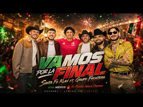 VIVA MÉXICO 🏆 ¡VAMOS POR LA FINAL! ⚽Santa Fe Klan ft. Grupo Frontera🦅El Pueblo Nunca Duerme #futbol