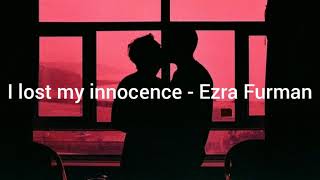 I lost my innocence - Ezra Furman // lyrics