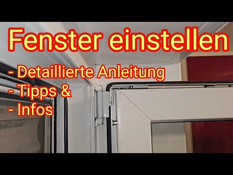 Detaillierte Anleitung: Fenster einstellen - Fenster richtig justieren inkl. Anpressdruck - DIY