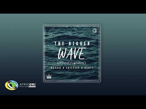 Chanda Mbao - The Bigger Wave [ft. Da L.E.S, LayLizzy & Scott] (Official Audio)