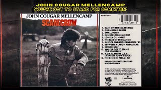 You&#39;ve Got To Stand For Somethin&#39; - John Cougar Mellencamp