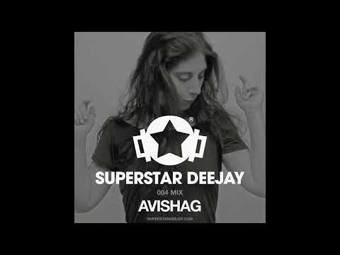 SUPERSTAR DEEJAY MIX 004 - Avishag
